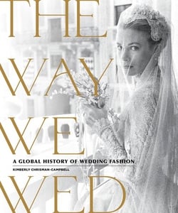 The Way We Wed : A Global History of Wedding Fashion